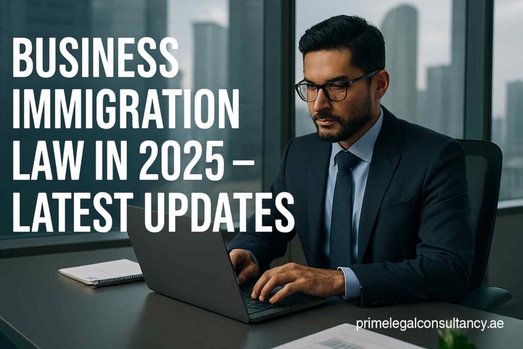 Business Immigration Law in 2025 – Latest Updates