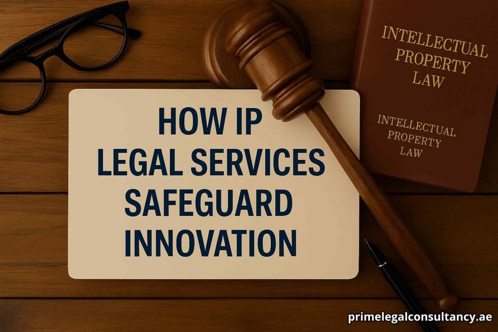 How IP Legal Services Safeguard Innovation